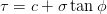 \tau=c+\sigma\tan{\phi}
